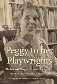 Cover image for Peggy to her Playwrights: The Letters of Margaret Ramsay, Play Agent