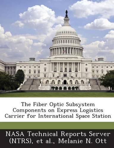 Cover image for The Fiber Optic Subsystem Components on Express Logistics Carrier for International Space Station