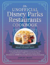 Cover image for The Unofficial Disney Parks Restaurants Cookbook