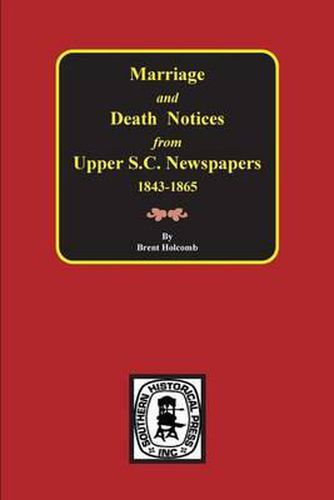 Cover image for Marriage & Death Notices from Upper South Carolina Newspapers, 1848-1865