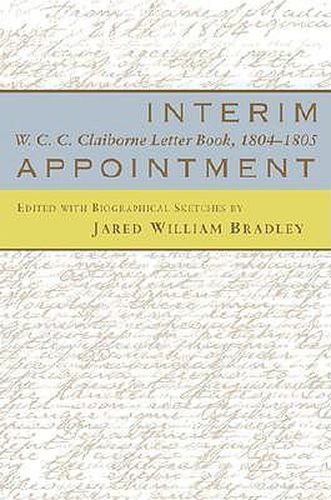 Interim Appointment: W.C.C. Clairborne Letter Book, 1804-1805