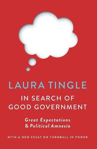 In Search of Good Government: Great Expectations & Political Amnesia
