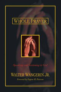 Cover image for Whole Prayer: Speaking and Listening to God