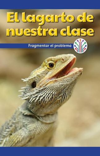 El Lagarto de Nuestra Clase: Fragmentar El Problema (Our Class Lizard: Breaking Down the Problem)