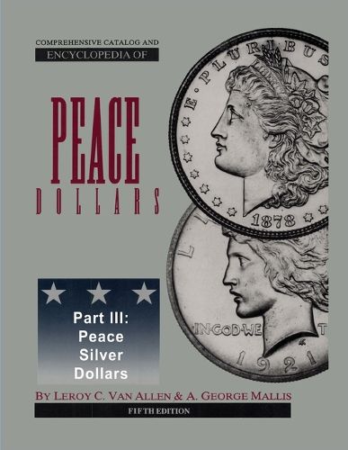 Cover image for Comprehensive Catalog and Encyclopedia of Morgan & Peace Silver Dollars 5th Edition-Part III