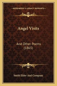 Cover image for Angel Visits: And Other Poems (1865)