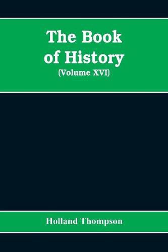 Cover image for The Book of history: the world's greatest war from the outbreak of the war to the Treaty of Versailles (Volume XVI)