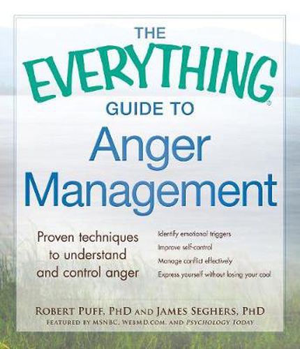 The Everything Guide to Anger Management: Proven Techniques to Understand and Control Anger