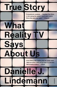 Cover image for True Story: What Reality TV Says about Us