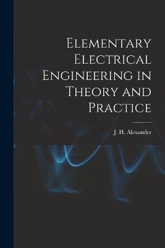 Cover image for Elementary Electrical Engineering in Theory and Practice