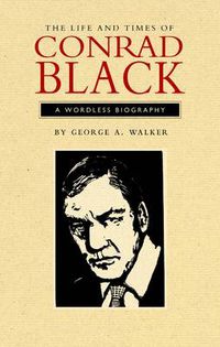 Cover image for The Life and Times of Conrad Black: A Wordless Biography