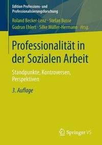 Cover image for Professionalitat in der Sozialen Arbeit: Standpunkte, Kontroversen, Perspektiven
