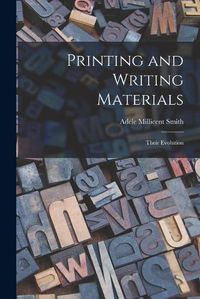Cover image for Printing and Writing Materials: Their Evolution