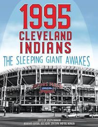 Cover image for 1995 Cleveland Indians: The Sleeping Giant Awakes