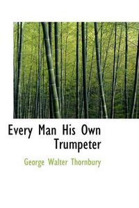 Cover image for Every Man His Own Trumpeter