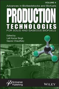 Cover image for Advances in Biofeedstocks and Biofuels, Volume 4: Production Technologies for Solid and Gaseous Biof uels