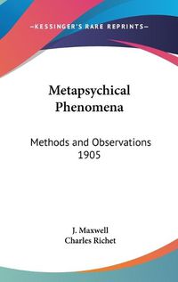 Cover image for Metapsychical Phenomena: Methods and Observations 1905