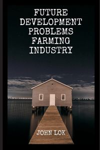 Cover image for Future Development Problems Farming Industry