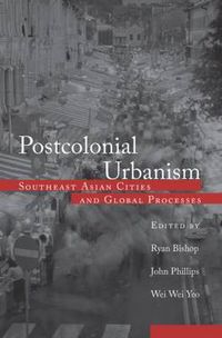 Cover image for Postcolonial Urbanism: Southeast Asian Cities and Global Processes