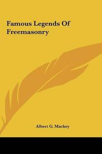 Cover image for Famous Legends of Freemasonry Famous Legends of Freemasonry