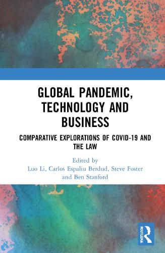 Cover image for Global Pandemic, Technology and Business: Comparative Explorations of COVID-19 and the Law
