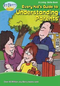 Cover image for Every Kid's Guide to Understanding Parents