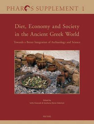 Cover image for Diet, Economy and Society in the Ancient Greek World: Towards a Better Integration of Archaeology and Science. Proceedings of the International Conference Held at the Netherlands Institute at Athens on 22-24 March 2010