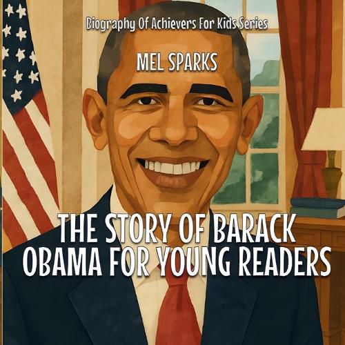 Cover image for The Story Of Barack Obama For Young Readers
