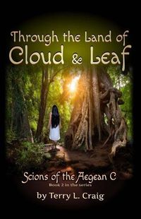 Cover image for Through the Land of Cloud and Leaf: Book 2 in the Scions of the Aegean C series