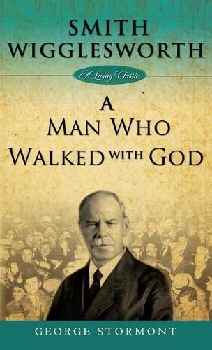 Cover image for Smith Wigglesworth: A Man Who Walked with God