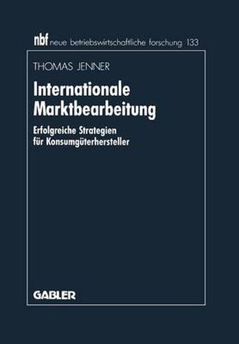 Internationale Marktbearbeitung: Erfolgreiche Strategien Fur Konsumguterhersteller