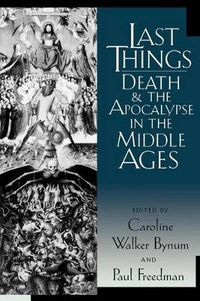 Cover image for Last Things: Death and the Apocalypse in the Middle Ages