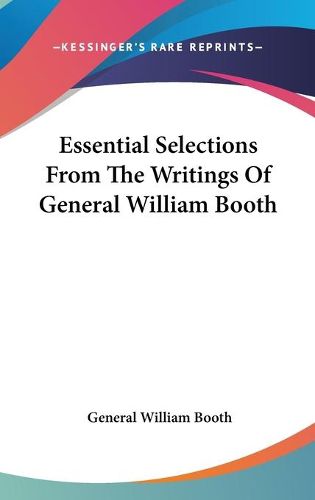 Cover image for Essential Selections from the Writings of General William Booth