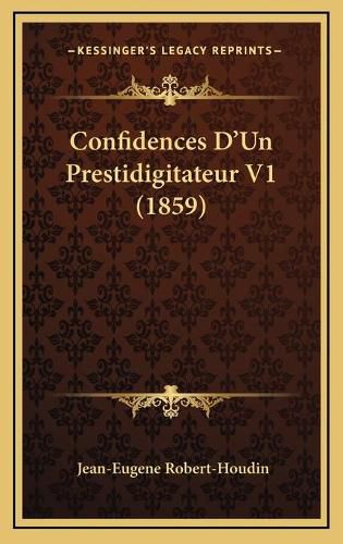 Cover image for Confidences D'Un Prestidigitateur V1 (1859)