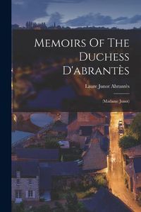 Cover image for Memoirs Of The Duchess D'abrantes