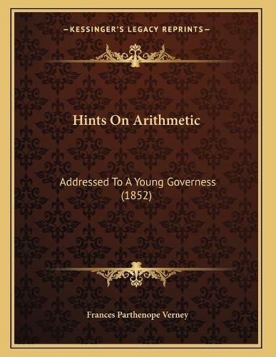 Cover image for Hints on Arithmetic: Addressed to a Young Governess (1852)