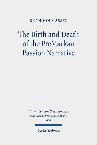 Cover image for The Birth and Death of the PreMarkan Passion Narrative