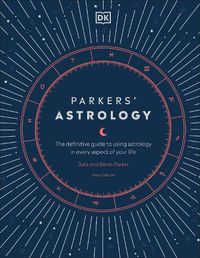 Cover image for Parkers' Astrology: The Definitive Guide to Using Astrology in Every Aspect of Your Life