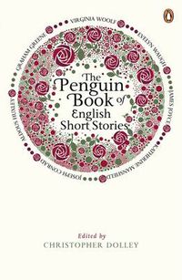 Cover image for The Penguin Book of English Short Stories: Featuring short stories from classic authors including Charles Dickens, Thomas Hardy, Evelyn Waugh and many more