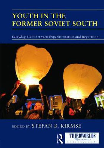 Cover image for Youth in the Former Soviet South: Everyday Lives between Experimentation and Regulation