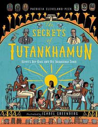 Cover image for The Secrets of Tutankhamun: Egypt's Boy King and His Incredible Tomb