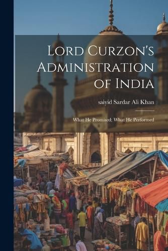 Cover image for Lord Curzon's Administration of India