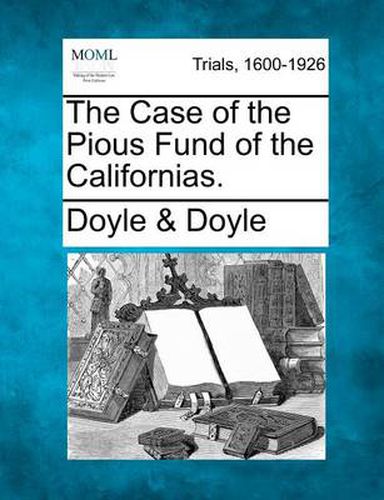 Cover image for The Case of the Pious Fund of the Californias.
