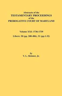 Cover image for Abstracts of the Testamentary Proceedings of the Prerogative Court of Maryland. Volume XXI