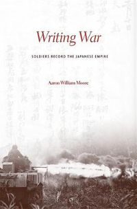 Cover image for Writing War: Soldiers Record the Japanese Empire