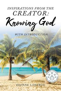 Cover image for Inspirations From The Creator: Knowing God