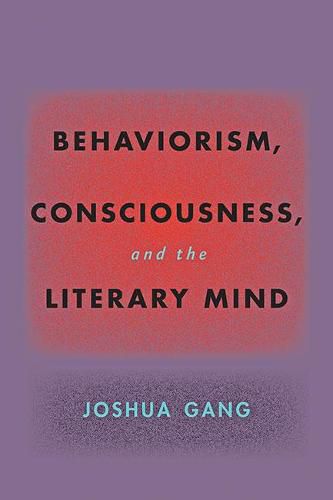 Cover image for Behaviorism, Consciousness, and the Literary Mind