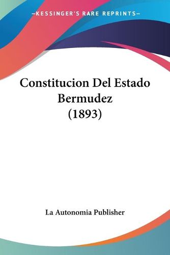 Cover image for Constitucion del Estado Bermudez (1893)