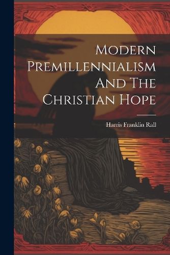 Cover image for Modern Premillennialism And The Christian Hope