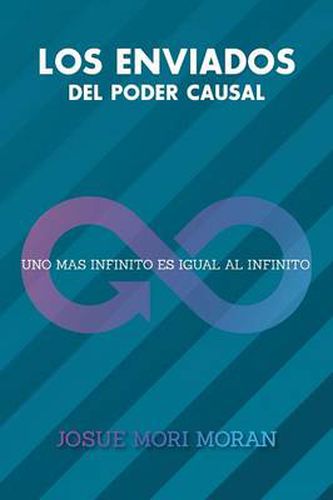 Cover image for Los Enviados del Poder Causal: Uno Mas Infinito Es Igual Al Infinito